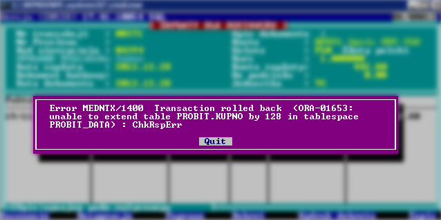 Error MEDNTX/1400 Transaction rolled back (ORA-01653: unable to extend table PROBIT.KUPNO by 128 in tablespace PROBIT_DATA) : ChkRspErr